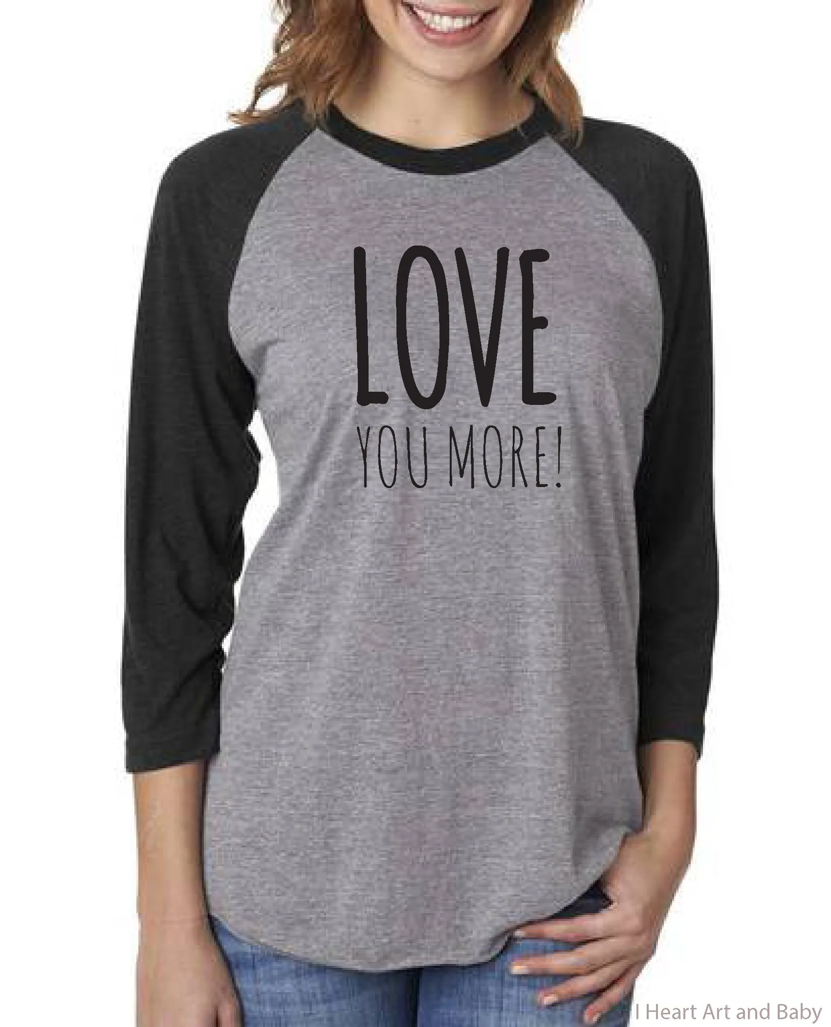 Love You More Shirts, Adult Raglan Shirts