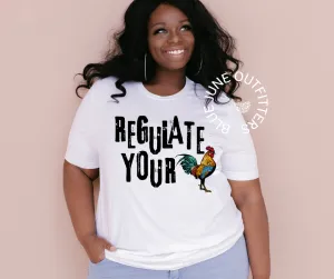 Regulate Your Cock | Sassy Women's Rights Tee